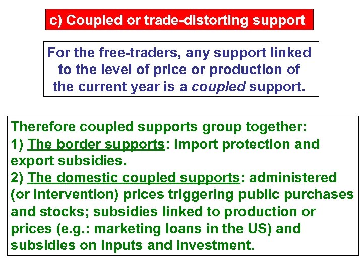 c) Coupled or trade-distorting support For the free-traders, any support linked to the level