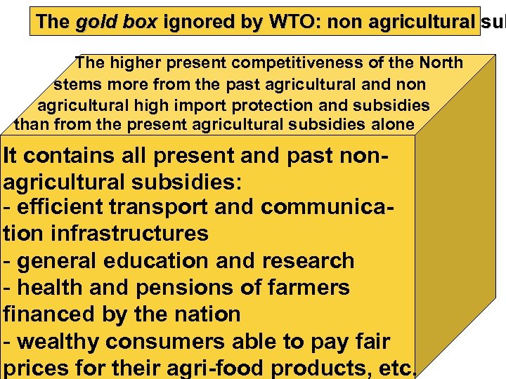 The gold box ignored by WTO: non agricultural sub The higher present competitiveness of