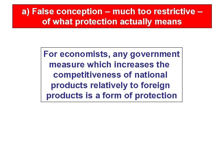 a) False conception – much too restrictive – of what protection actually means For
