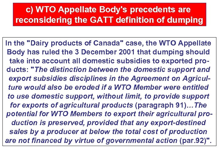 c) WTO Appellate Body's precedents are reconsidering the GATT definition of dumping In the
