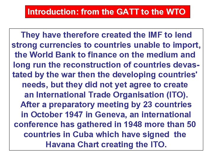 Introduction: from the GATT to the WTO They have therefore created the IMF to