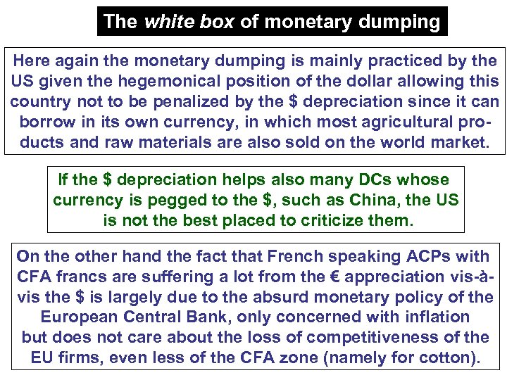 The white box of monetary dumping Here again the monetary dumping is mainly practiced