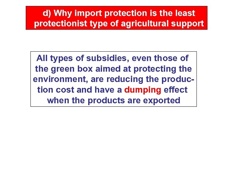 d) Why import protection is the least protectionist type of agricultural support All types