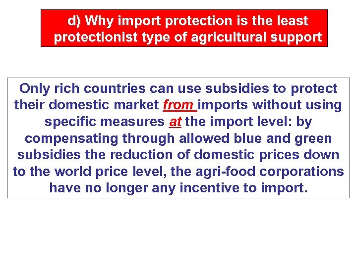 d) Why import protection is the least protectionist type of agricultural support Only rich