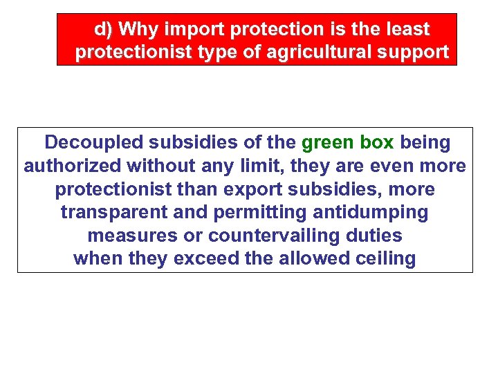 d) Why import protection is the least protectionist type of agricultural support Decoupled subsidies