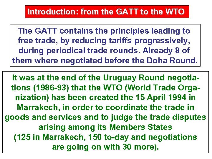 Introduction: from the GATT to the WTO The GATT contains the principles leading to