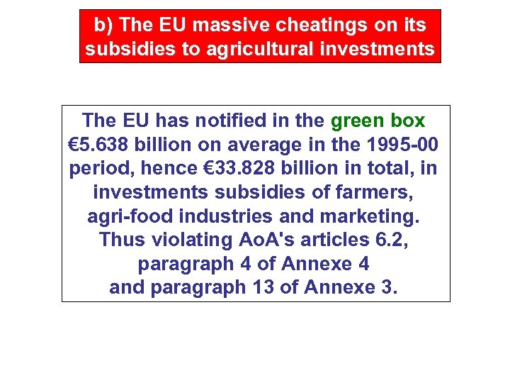 b) The EU massive cheatings on its subsidies to agricultural investments The EU has