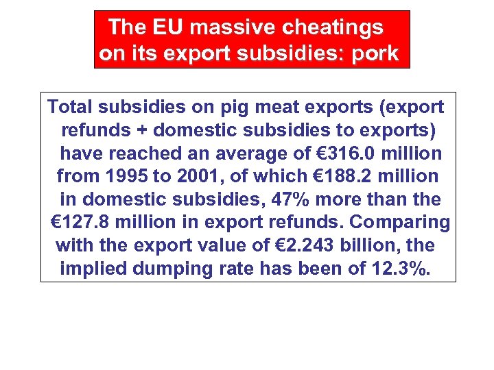 The EU massive cheatings on its export subsidies: pork Total subsidies on pig meat