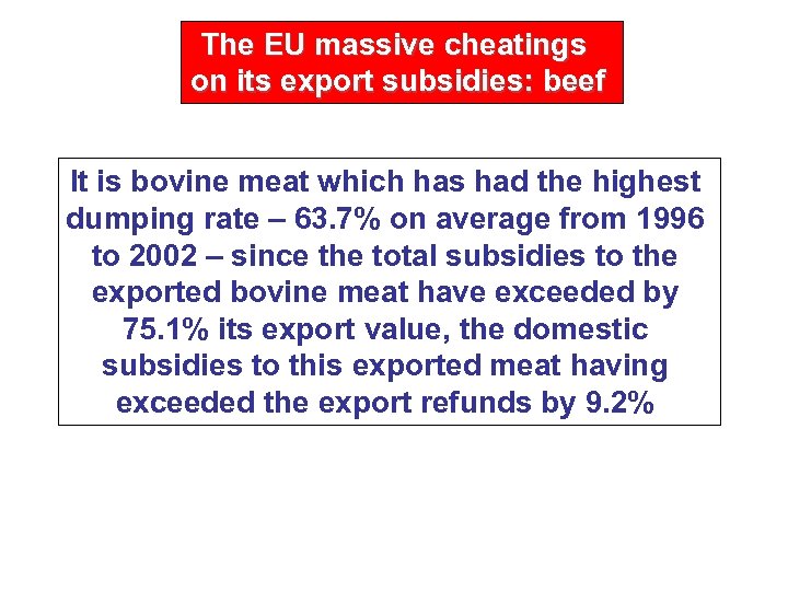 The EU massive cheatings on its export subsidies: beef It is bovine meat which