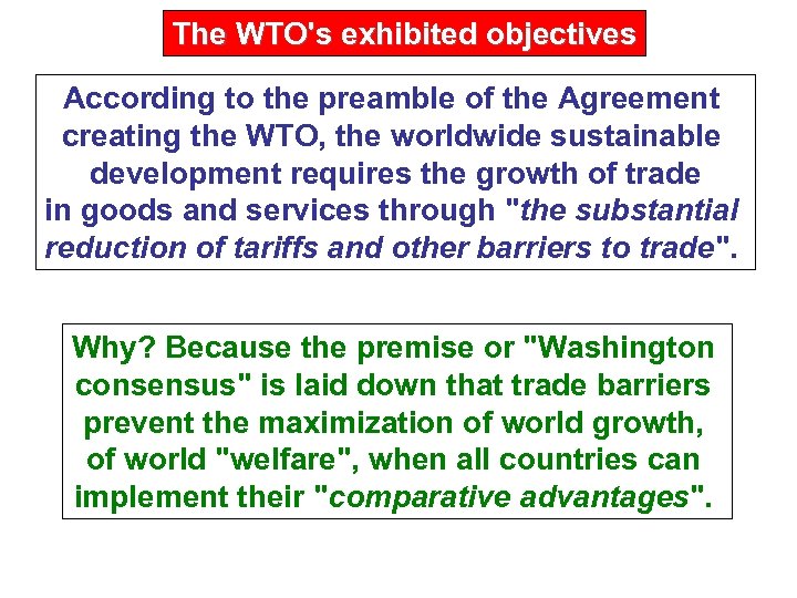 The WTO's exhibited objectives According to the preamble of the Agreement creating the WTO,