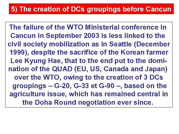 5) The creation of DCs groupings before Cancun The failure of the WTO Ministerial