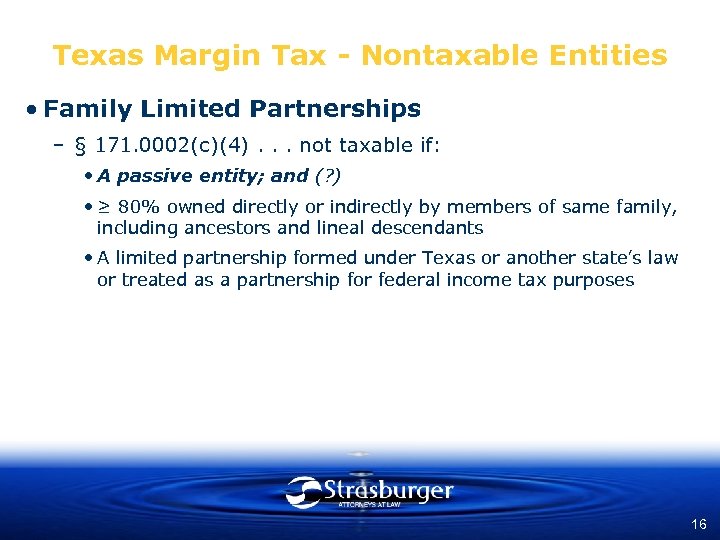Texas Margin Tax - Nontaxable Entities • Family Limited Partnerships – § 171. 0002(c)(4).