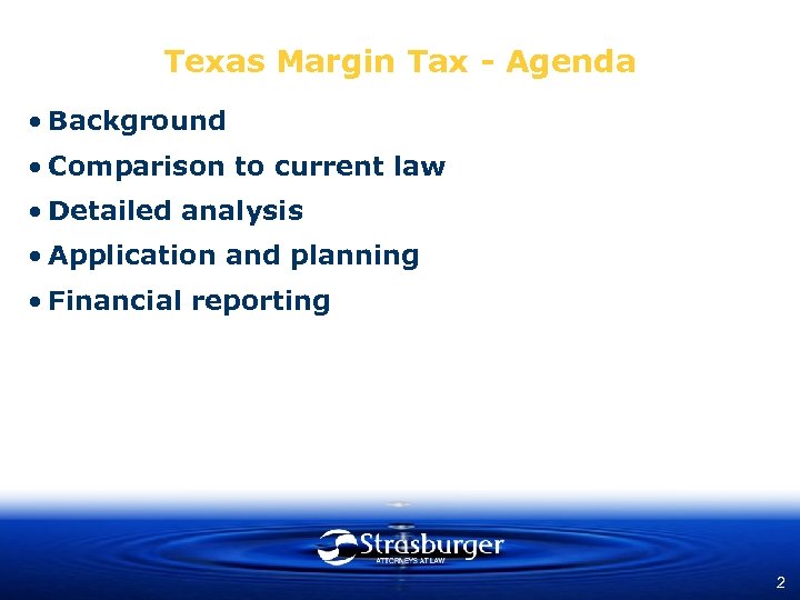 Texas Margin Tax - Agenda • Background • Comparison to current law • Detailed