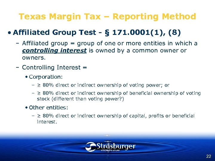 Texas Margin Tax – Reporting Method • Affiliated Group Test - § 171. 0001(1),