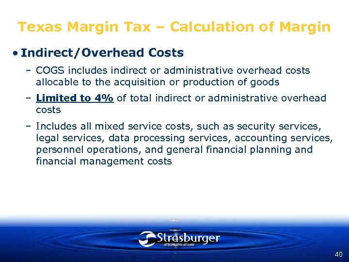 Texas Margin Tax – Calculation of Margin • Indirect/Overhead Costs – COGS includes indirect