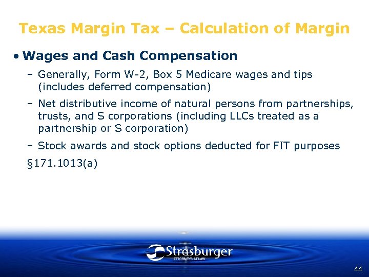 Texas Margin Tax – Calculation of Margin • Wages and Cash Compensation – Generally,