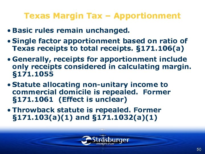 Texas Margin Tax – Apportionment • Basic rules remain unchanged. • Single factor apportionment