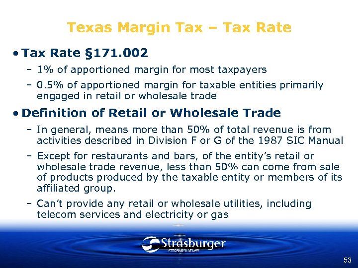 Texas Margin Tax – Tax Rate • Tax Rate § 171. 002 – 1%