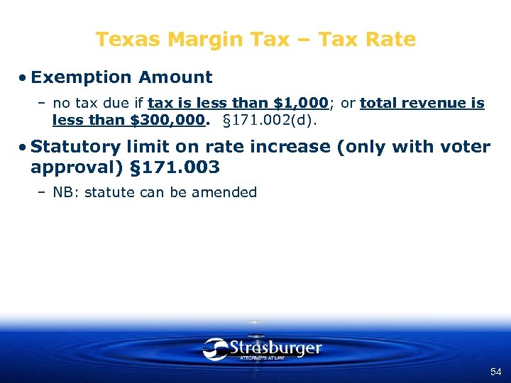 Texas Margin Tax – Tax Rate • Exemption Amount – no tax due if