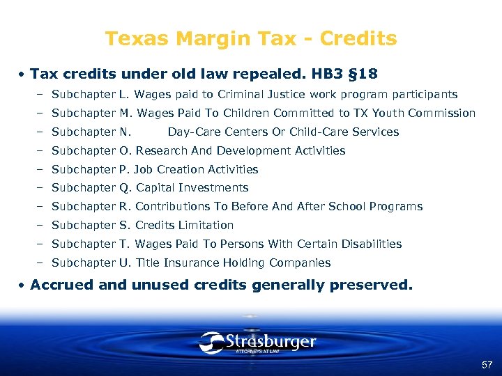 Texas Margin Tax - Credits • Tax credits under old law repealed. HB 3