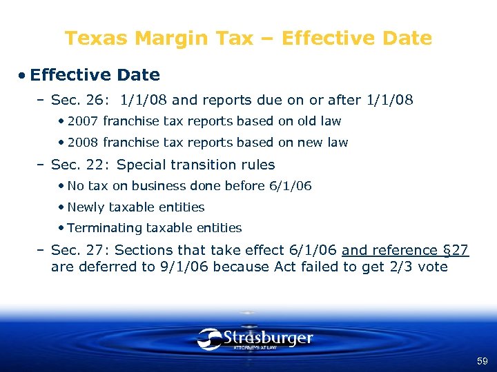 Texas Margin Tax – Effective Date • Effective Date – Sec. 26: 1/1/08 and