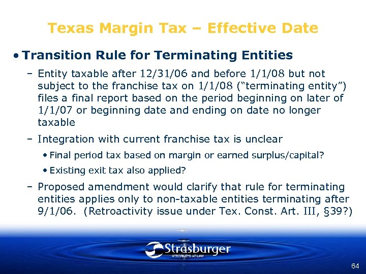 Texas Margin Tax – Effective Date • Transition Rule for Terminating Entities – Entity