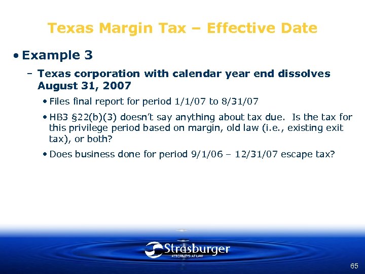 Texas Margin Tax – Effective Date • Example 3 – Texas corporation with calendar