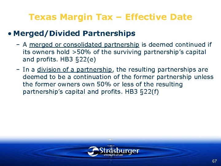 Texas Margin Tax – Effective Date • Merged/Divided Partnerships – A merged or consolidated