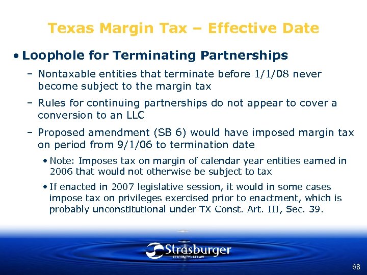 Texas Margin Tax – Effective Date • Loophole for Terminating Partnerships – Nontaxable entities
