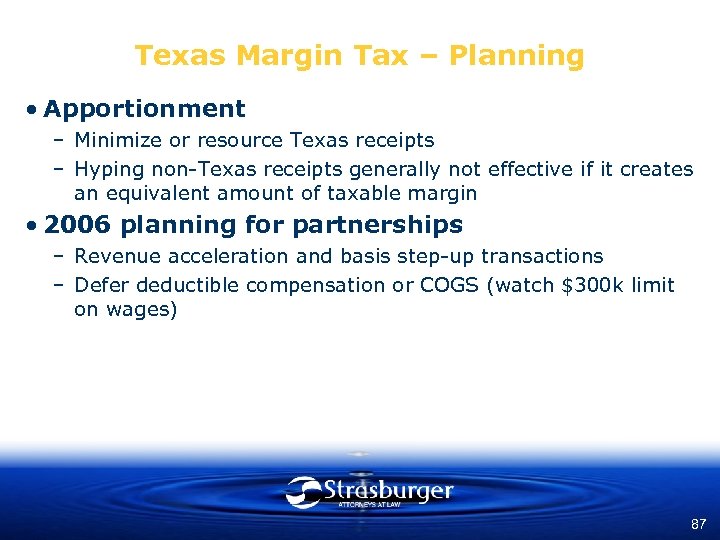 Texas Margin Tax – Planning • Apportionment – Minimize or resource Texas receipts –