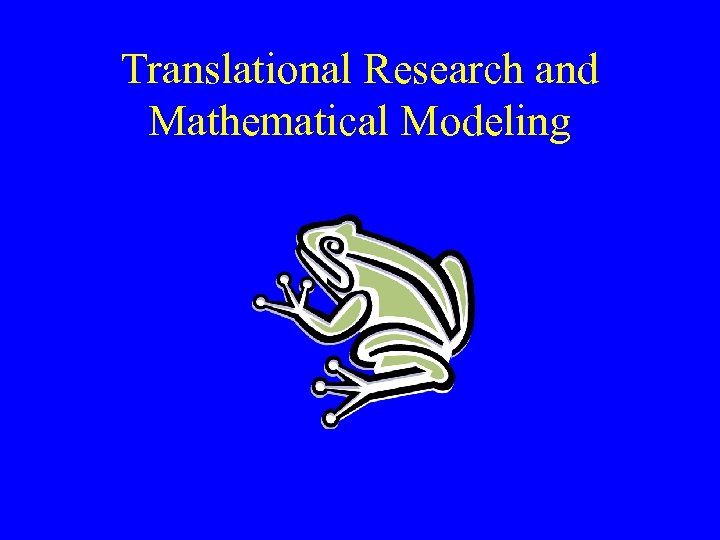 Translational Research and Mathematical Modeling 