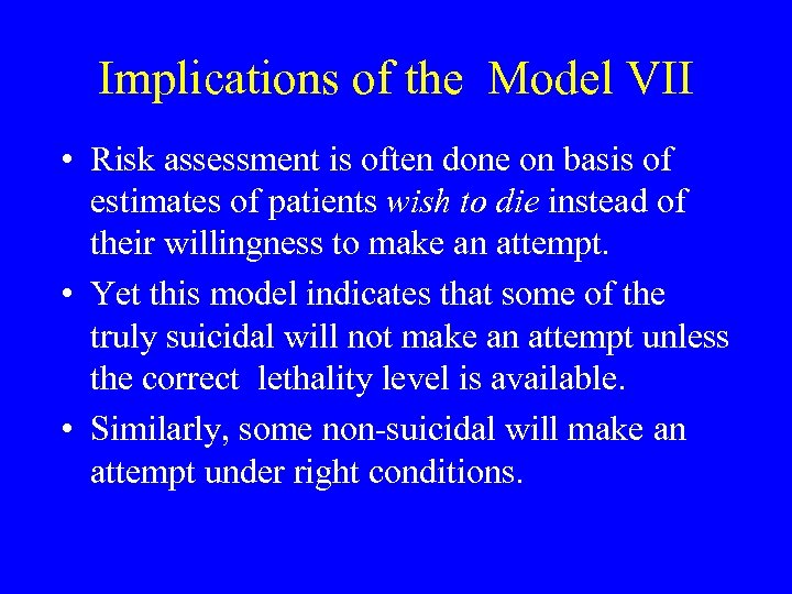 Implications of the Model VII • Risk assessment is often done on basis of