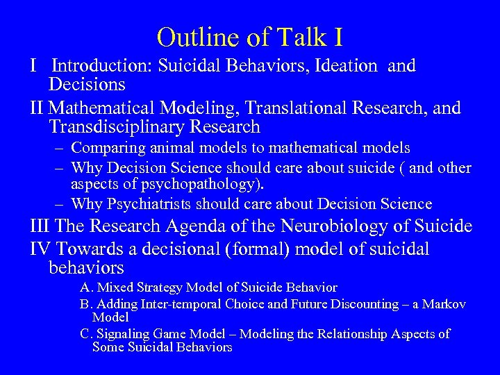Outline of Talk I I Introduction: Suicidal Behaviors, Ideation and Decisions II Mathematical Modeling,