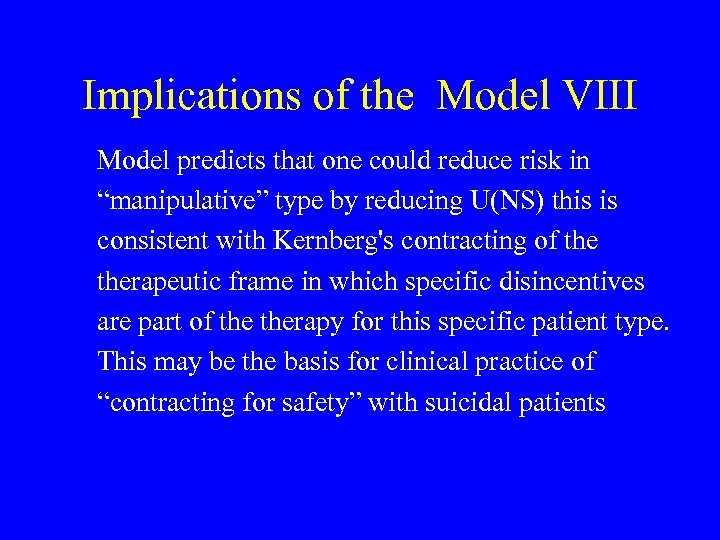 Implications of the Model VIII Model predicts that one could reduce risk in “manipulative”
