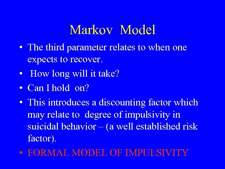 Markov Model • The third parameter relates to when one expects to recover. •