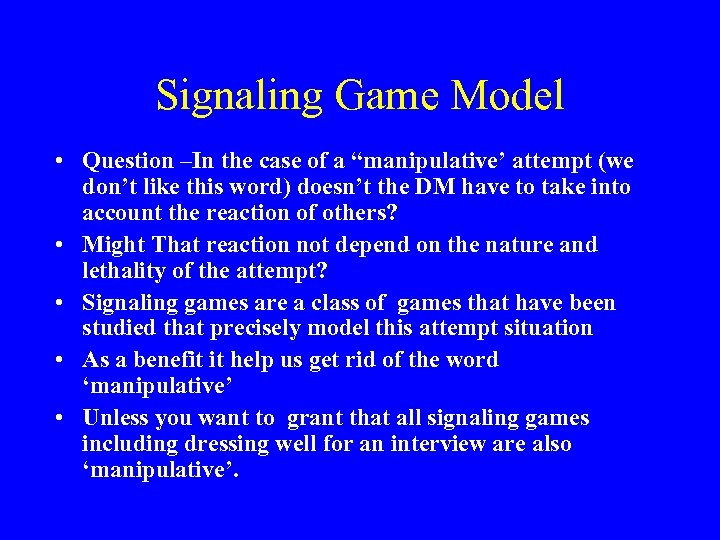 Signaling Game Model • Question –In the case of a “manipulative’ attempt (we don’t