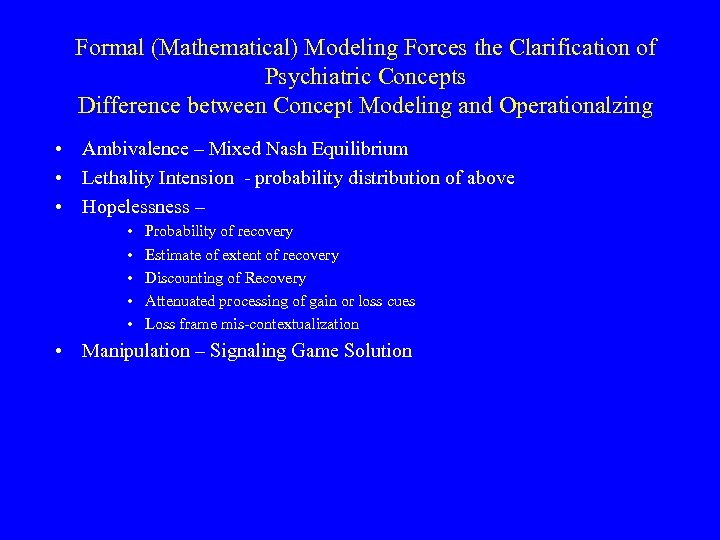 Formal (Mathematical) Modeling Forces the Clarification of Psychiatric Concepts Difference between Concept Modeling and