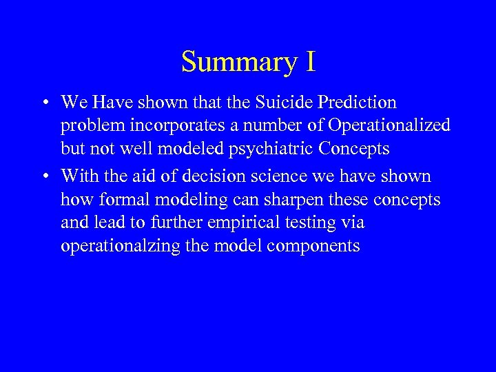 Summary I • We Have shown that the Suicide Prediction problem incorporates a number