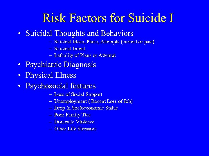 Risk Factors for Suicide I • Suicidal Thoughts and Behaviors – Suicidal Ideas, Plans,