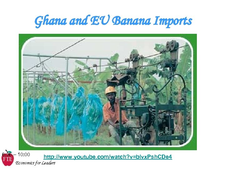 Ghana and EU Banana Imports 6: 36 – 10: 00 http: //www. youtube. com/watch?