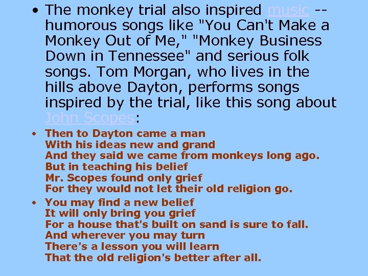  • The monkey trial also inspired music -humorous songs like 