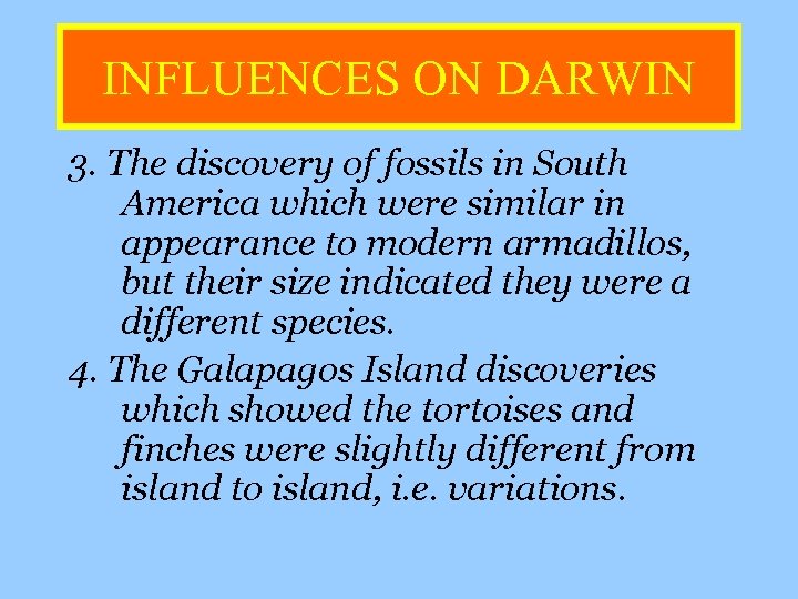 INFLUENCES ON DARWIN 3. The discovery of fossils in South America which were similar