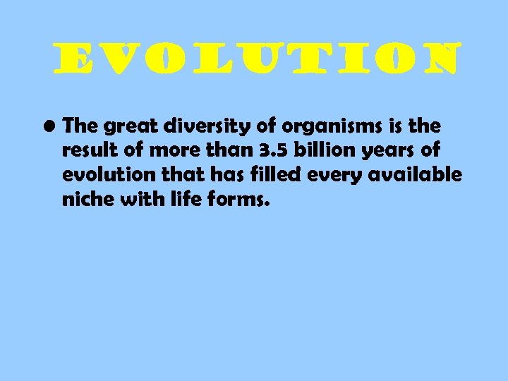 evolution • The great diversity of organisms is the result of more than 3.