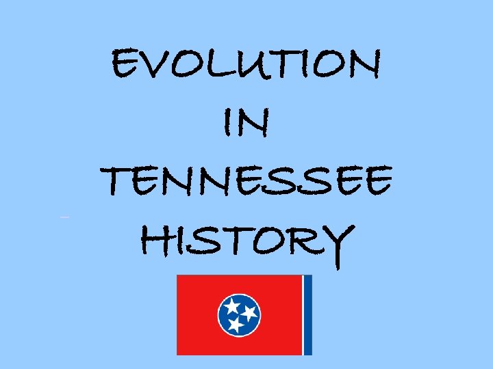  EVOLUTION IN TENNESSEE HISTORY 