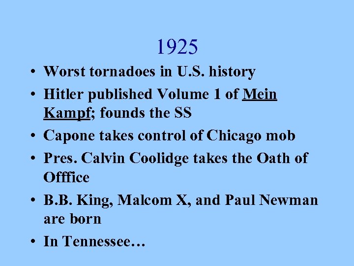 1925 • Worst tornadoes in U. S. history • Hitler published Volume 1 of