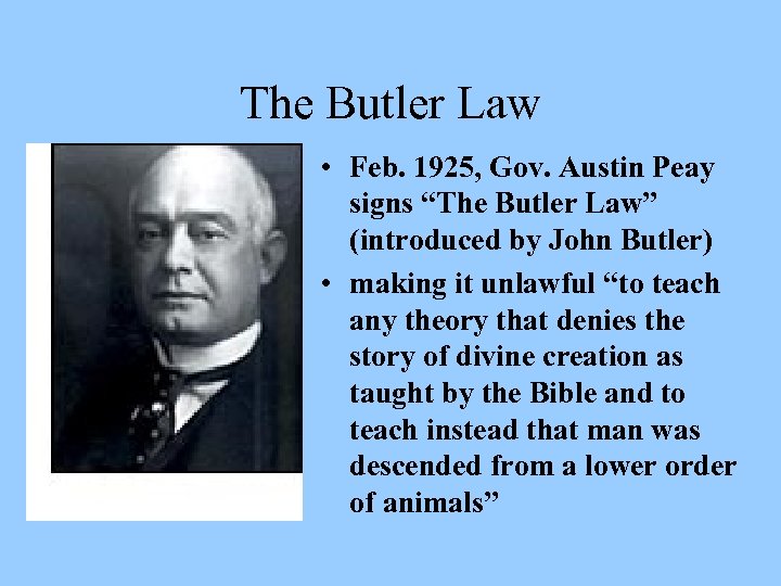 The Butler Law • Feb. 1925, Gov. Austin Peay signs “The Butler Law” (introduced