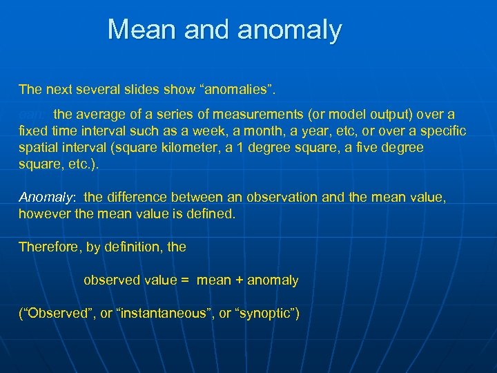 Mean and anomaly The next several slides show “anomalies”. ean: the average of a