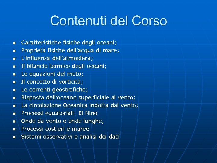 Contenuti del Corso n n n n Caratteristiche fisiche degli oceani; Proprietà fisiche dell’acqua