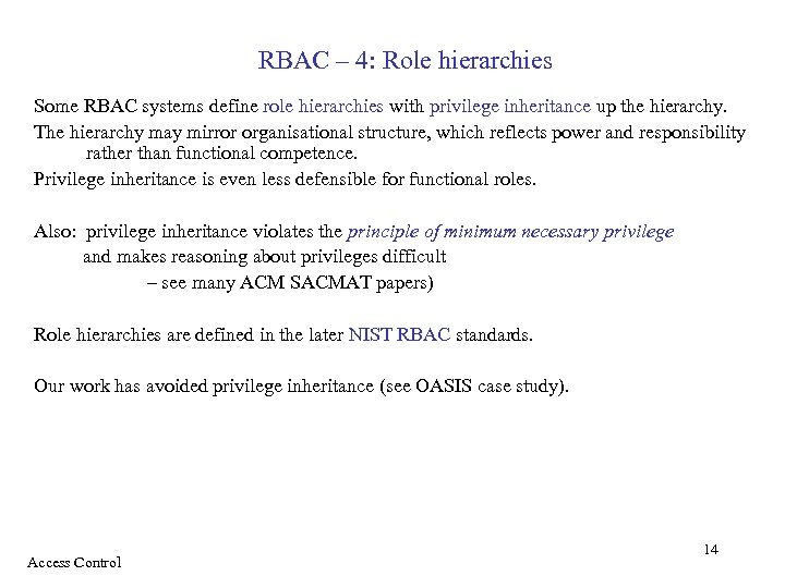 RBAC – 4: Role hierarchies Some RBAC systems define role hierarchies with privilege inheritance