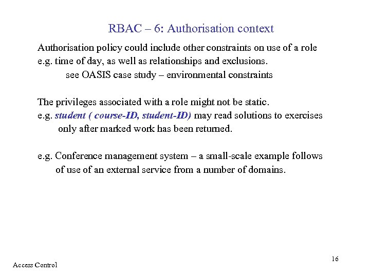 RBAC – 6: Authorisation context Authorisation policy could include other constraints on use of
